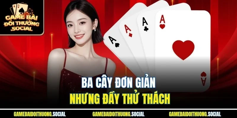 Ba cây đơn giản nhưng đầy thử thách