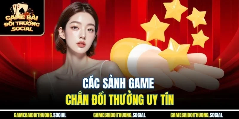 Các sảnh game Chắn đổi thưởng uy tín