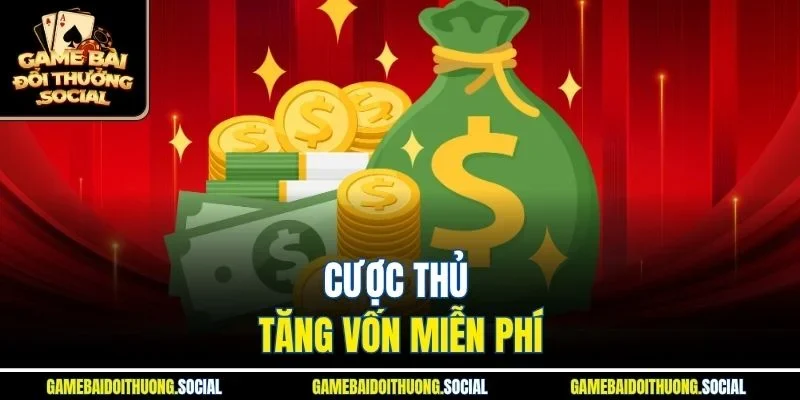 Cược thủ tăng vốn miễn phí