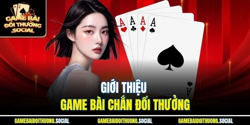 Giới thiệu game bài Chắn đổi thưởng