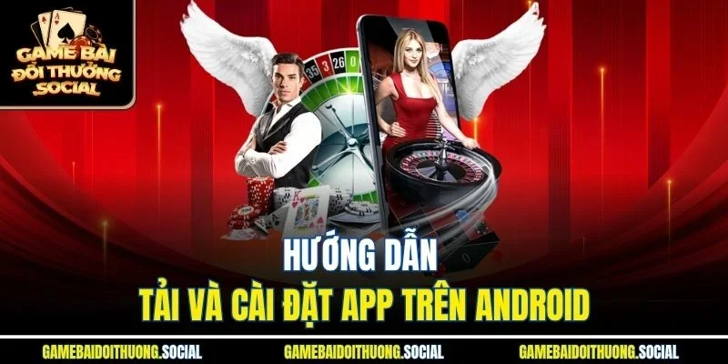 Hướng dẫn tải và cài đặt app game đánh bài đổi thưởng uy tín
