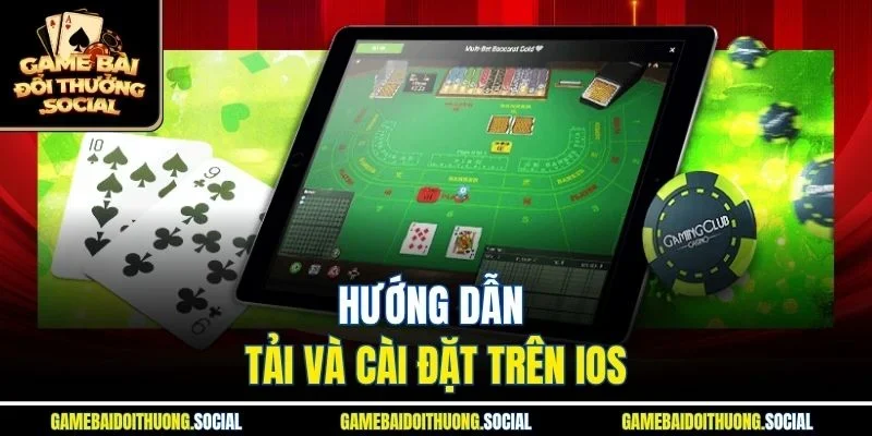 Hướng dẫn tải game đánh bài online đổi thưởng và cài đặt trên iOS