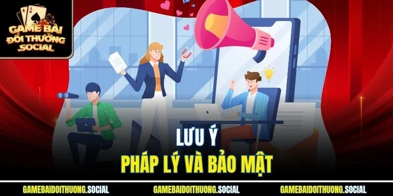 Lưu ý pháp lý và bảo mật
