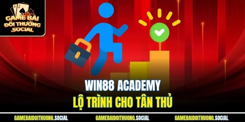 Win88 Academy – Lộ trình cho tân thủ