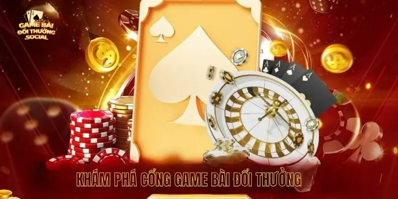 Khám phá cổng game bài đổi thưởng